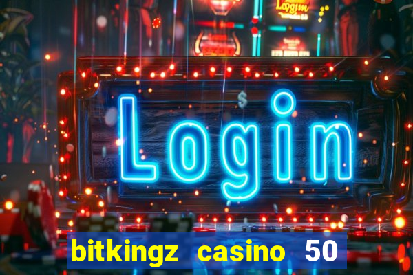 bitkingz casino 50 free spins