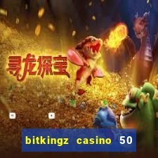 bitkingz casino 50 free spins