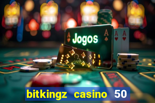 bitkingz casino 50 free spins