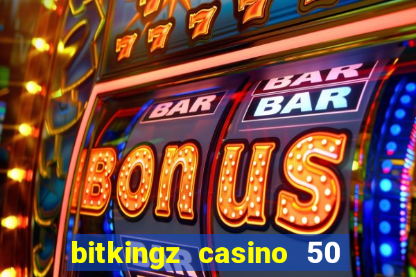 bitkingz casino 50 free spins