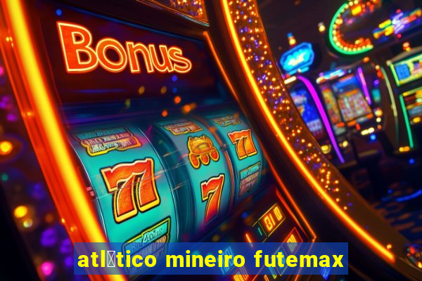 atl茅tico mineiro futemax