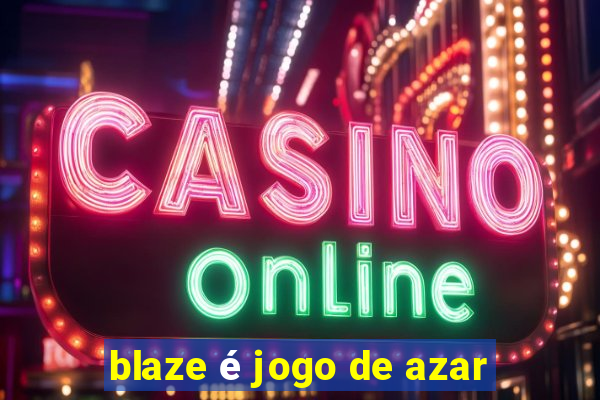 blaze é jogo de azar