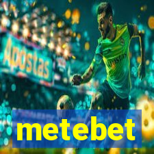 metebet