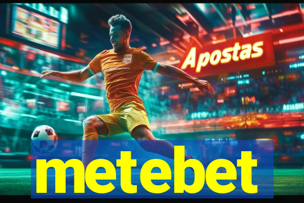 metebet