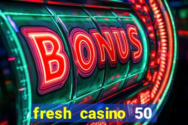 fresh casino 50 giros grátis