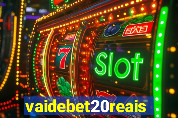 vaidebet20reais