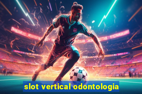 slot vertical odontologia