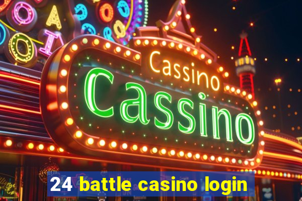 24 battle casino login