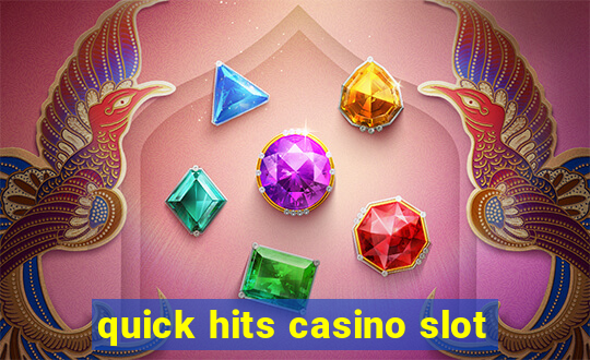 quick hits casino slot