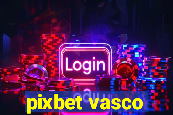 pixbet vasco