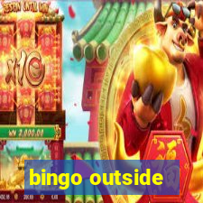 bingo outside