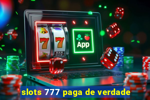 slots 777 paga de verdade