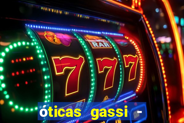 óticas gassi - unidade tatuapé