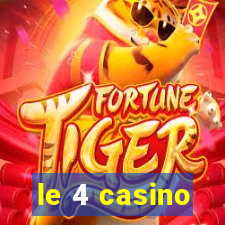 le 4 casino