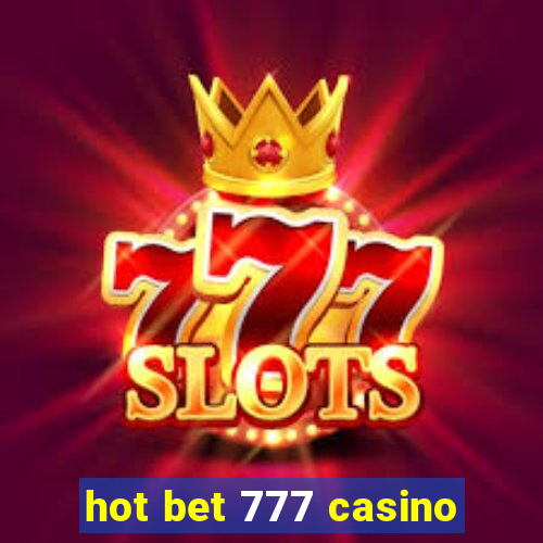 hot bet 777 casino