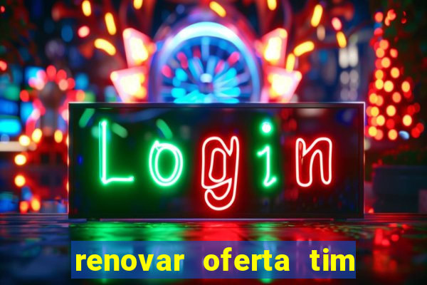 renovar oferta tim beta por sms