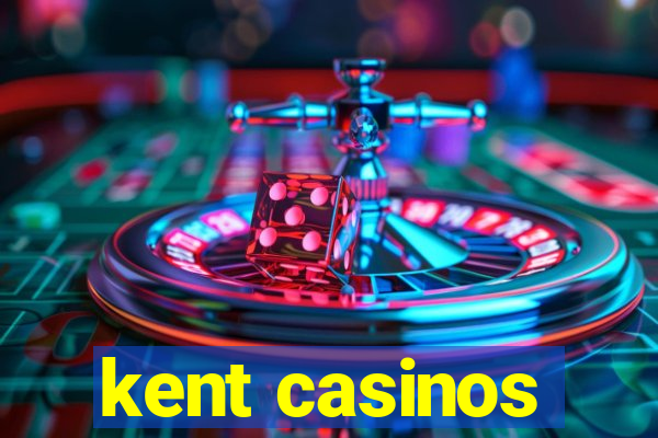 kent casinos