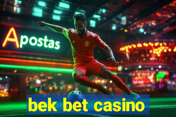 bek bet casino