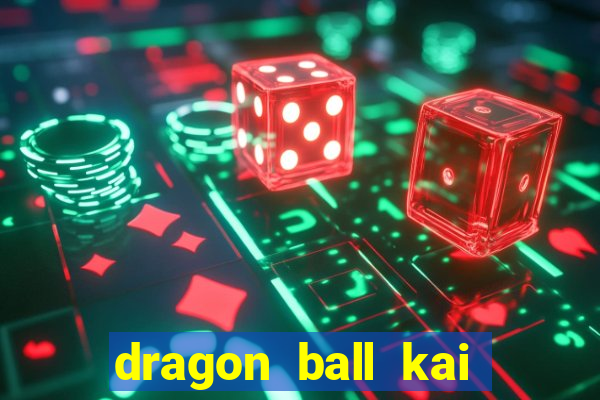 dragon ball kai legendado download