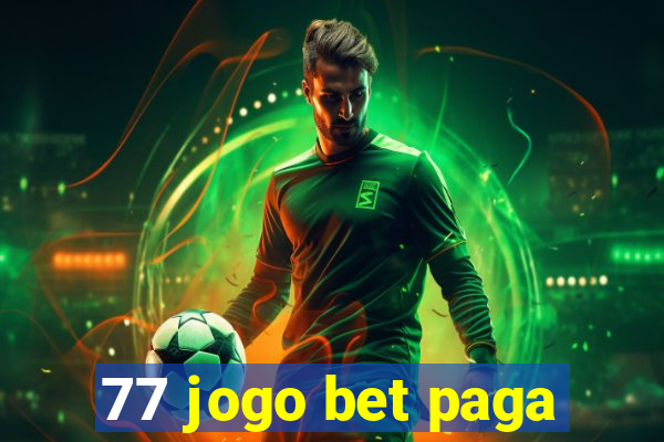 77 jogo bet paga