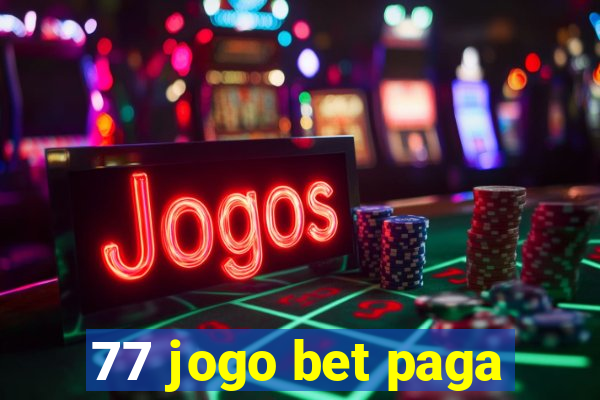 77 jogo bet paga