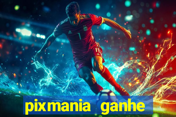 pixmania ganhe prêmios no pix