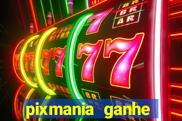 pixmania ganhe prêmios no pix