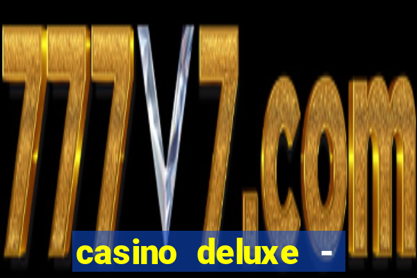 casino deluxe - vegas slots