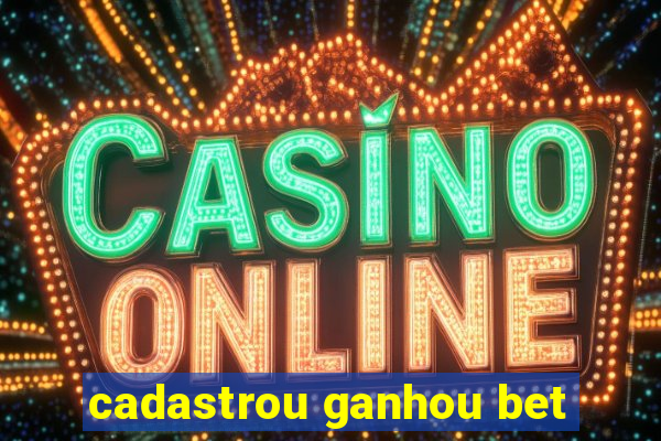 cadastrou ganhou bet