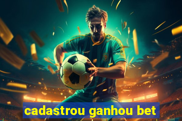 cadastrou ganhou bet