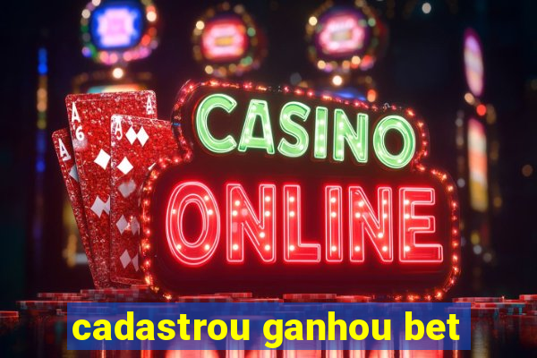 cadastrou ganhou bet