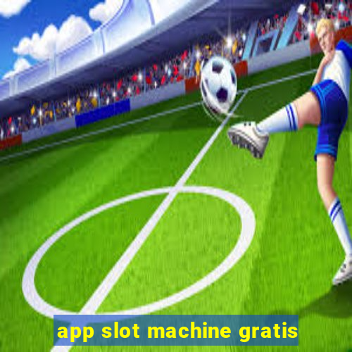 app slot machine gratis