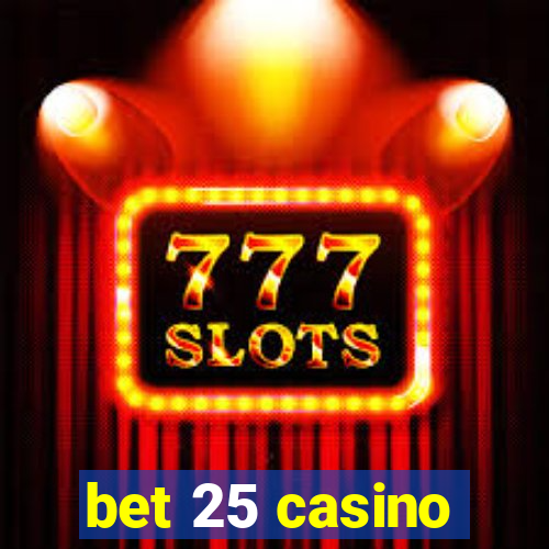 bet 25 casino