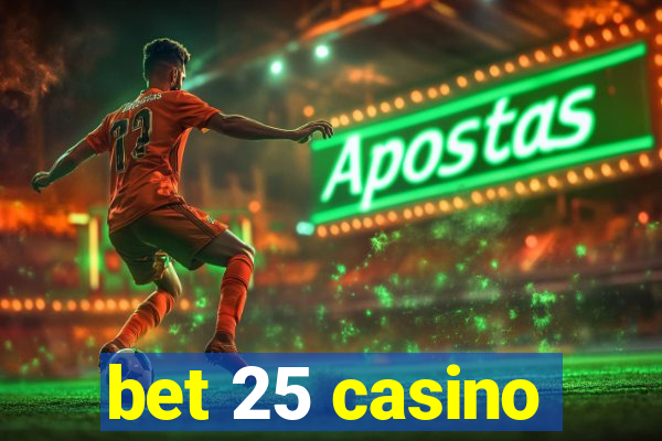 bet 25 casino