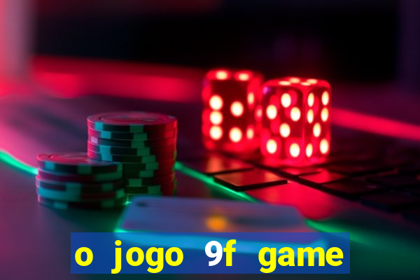 o jogo 9f game paga mesmo