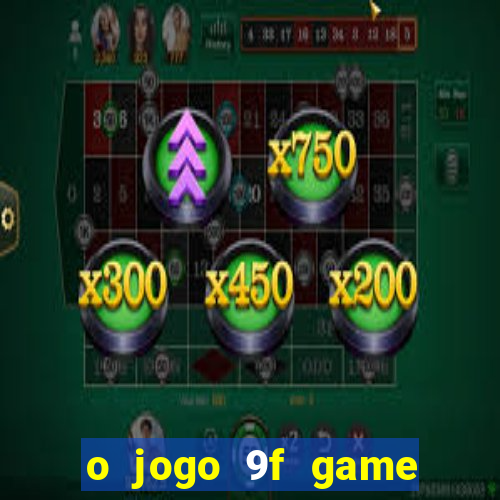 o jogo 9f game paga mesmo