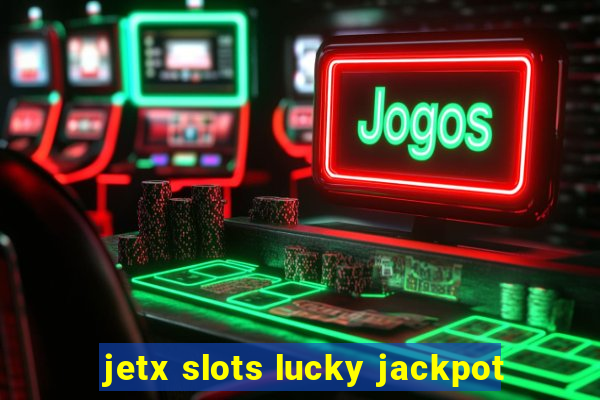 jetx slots lucky jackpot