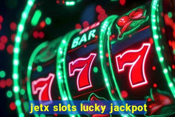 jetx slots lucky jackpot