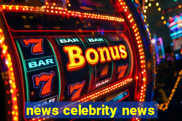 news celebrity news