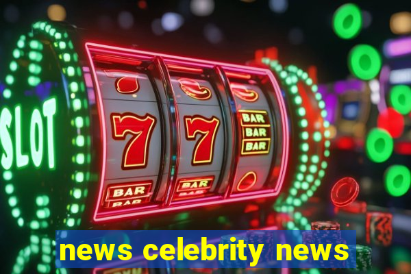 news celebrity news