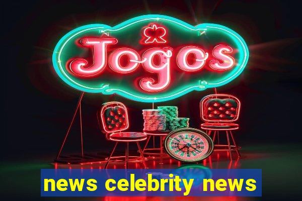 news celebrity news