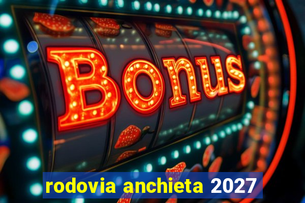 rodovia anchieta 2027