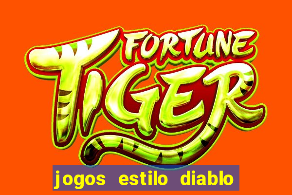 jogos estilo diablo para celular