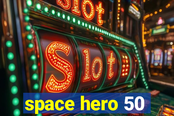 space hero 50