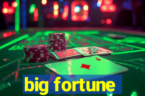 big fortune