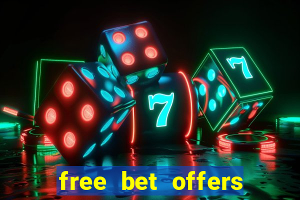 free bet offers with no deposit