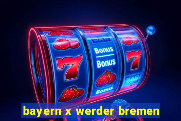 bayern x werder bremen