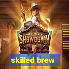 skilled brew