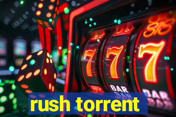 rush torrent