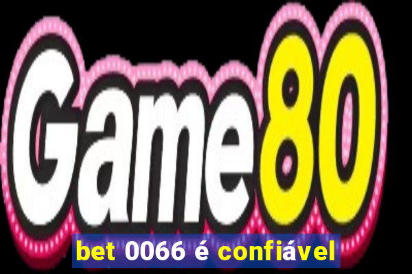 bet 0066 é confiável